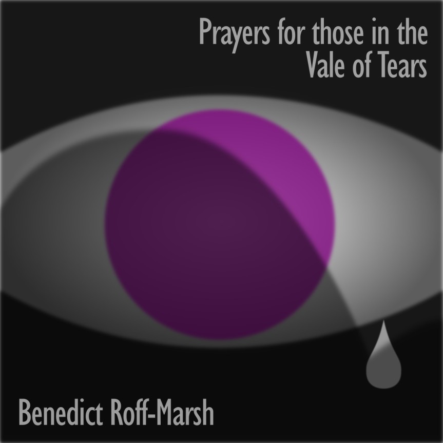 Prayers for those in the Vale Of Tears